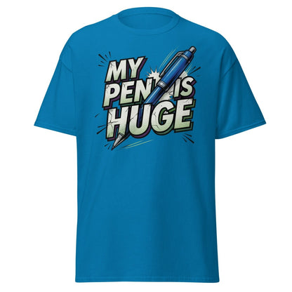 My Pen Is Huge Funny T-Shirt – Adult Humor Pen Pun Tee - Sapphire - TeeRipple