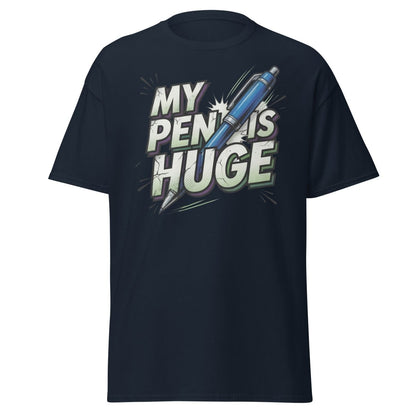 My Pen Is Huge Funny T-Shirt – Adult Humor Pen Pun Tee - Navy - TeeRipple