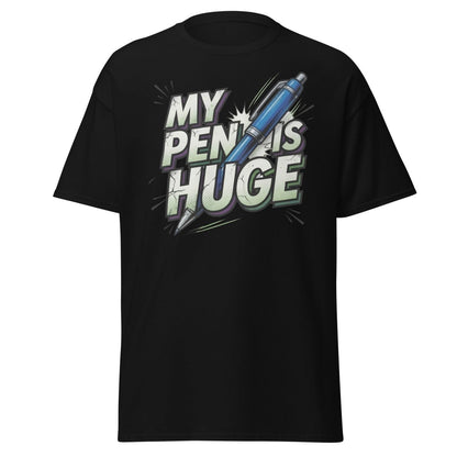 My Pen Is Huge Funny T-Shirt – Adult Humor Pen Pun Tee - Black - TeeRipple