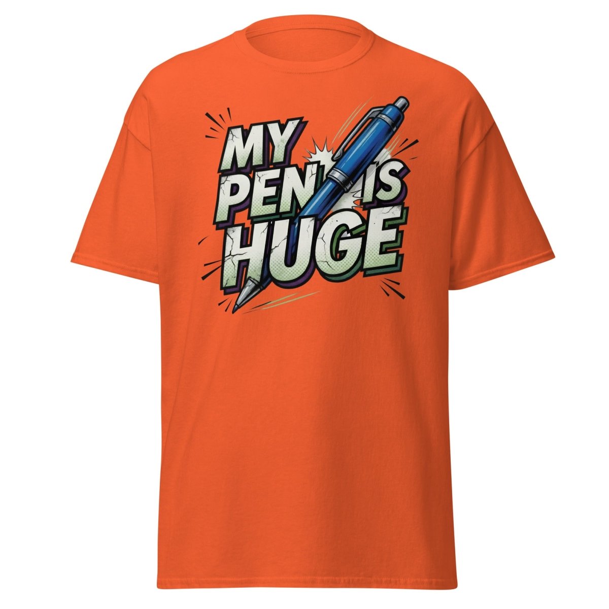 My Pen Is Huge Funny T-Shirt – Adult Humor Pen Pun Tee - Orange - TeeRipple