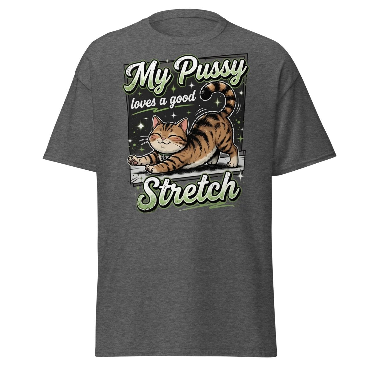 My Pussy Loves a Good Stretch Funny Cat T-Shirt - Dark Heather - TeeRipple