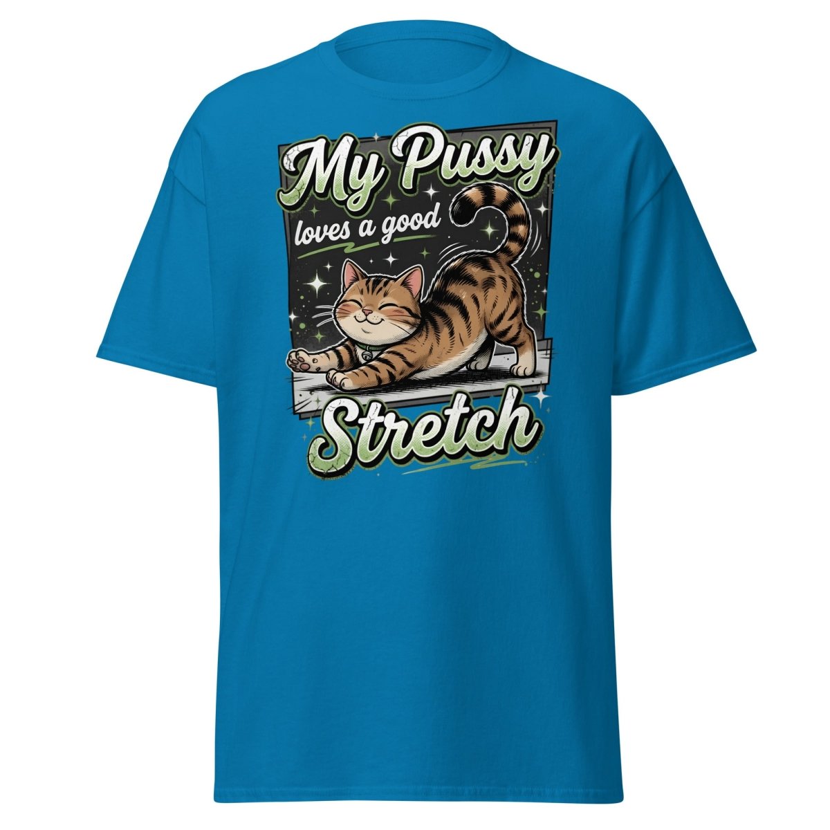 My Pussy Loves a Good Stretch Funny Cat T-Shirt - Sapphire - TeeRipple