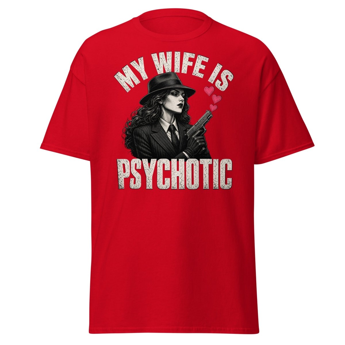 My Wife Is Psychotic T-Shirt – Funny Dark Humor Wife Tee - Red - TeeRipple