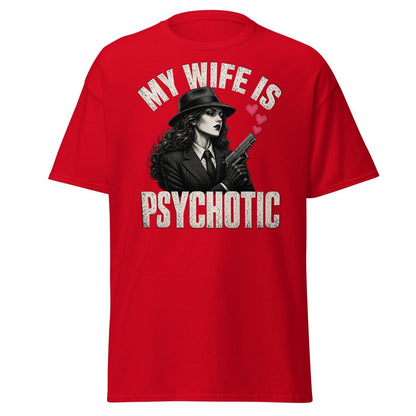 My Wife Is Psychotic T-Shirt – Funny Dark Humor Wife Tee - Red - TeeRipple