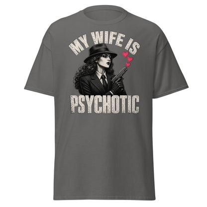 My Wife Is Psychotic T-Shirt – Funny Dark Humor Wife Tee - Charcoal - TeeRipple