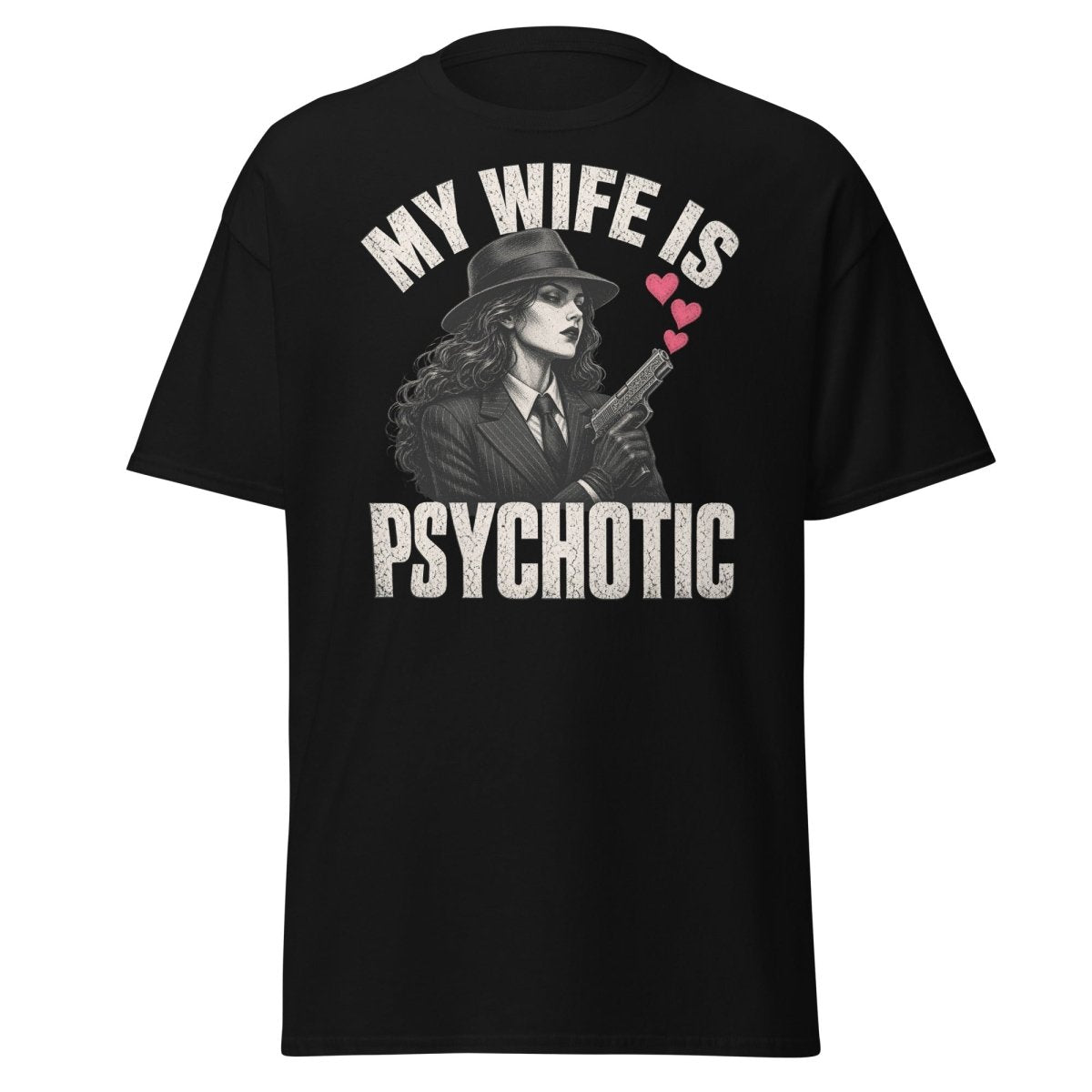 My Wife Is Psychotic T-Shirt – Funny Dark Humor Wife Tee - Black - TeeRipple