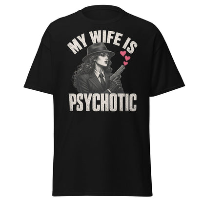My Wife Is Psychotic T-Shirt – Funny Dark Humor Wife Tee - Black - TeeRipple