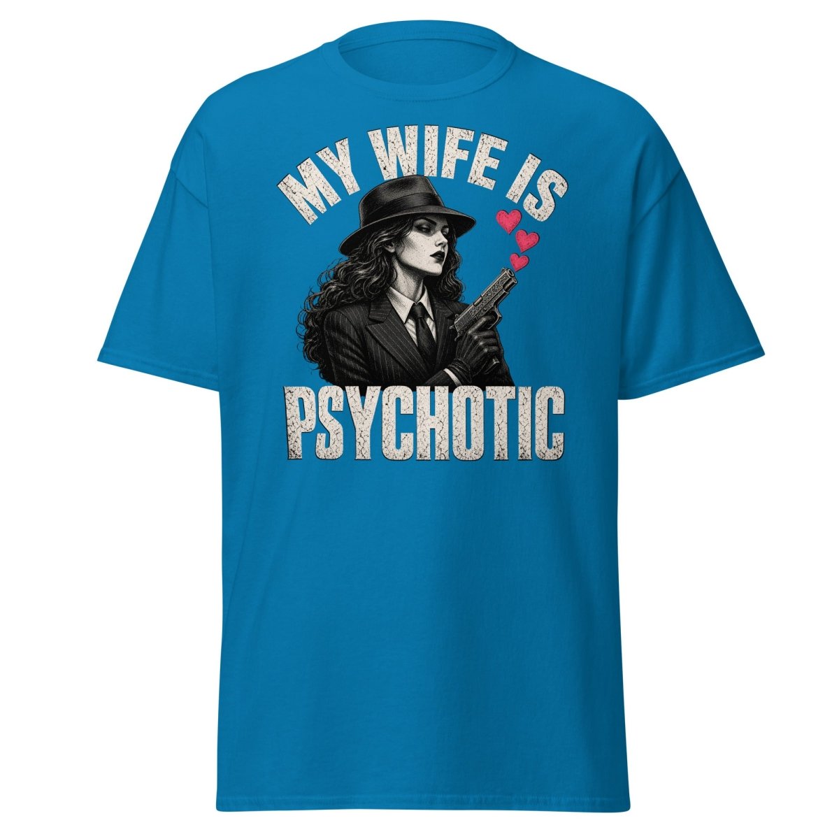 My Wife Is Psychotic T-Shirt – Funny Dark Humor Wife Tee - Sapphire - TeeRipple