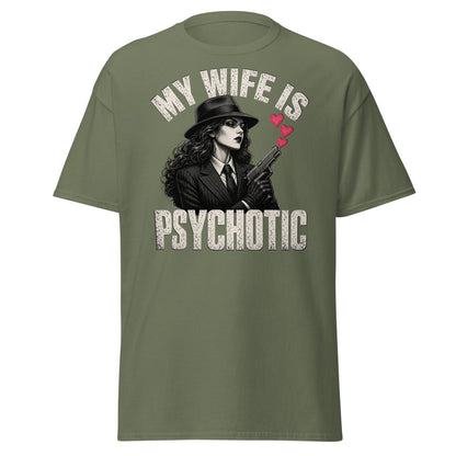 My Wife Is Psychotic T-Shirt – Funny Dark Humor Wife Tee - Military Green - TeeRipple