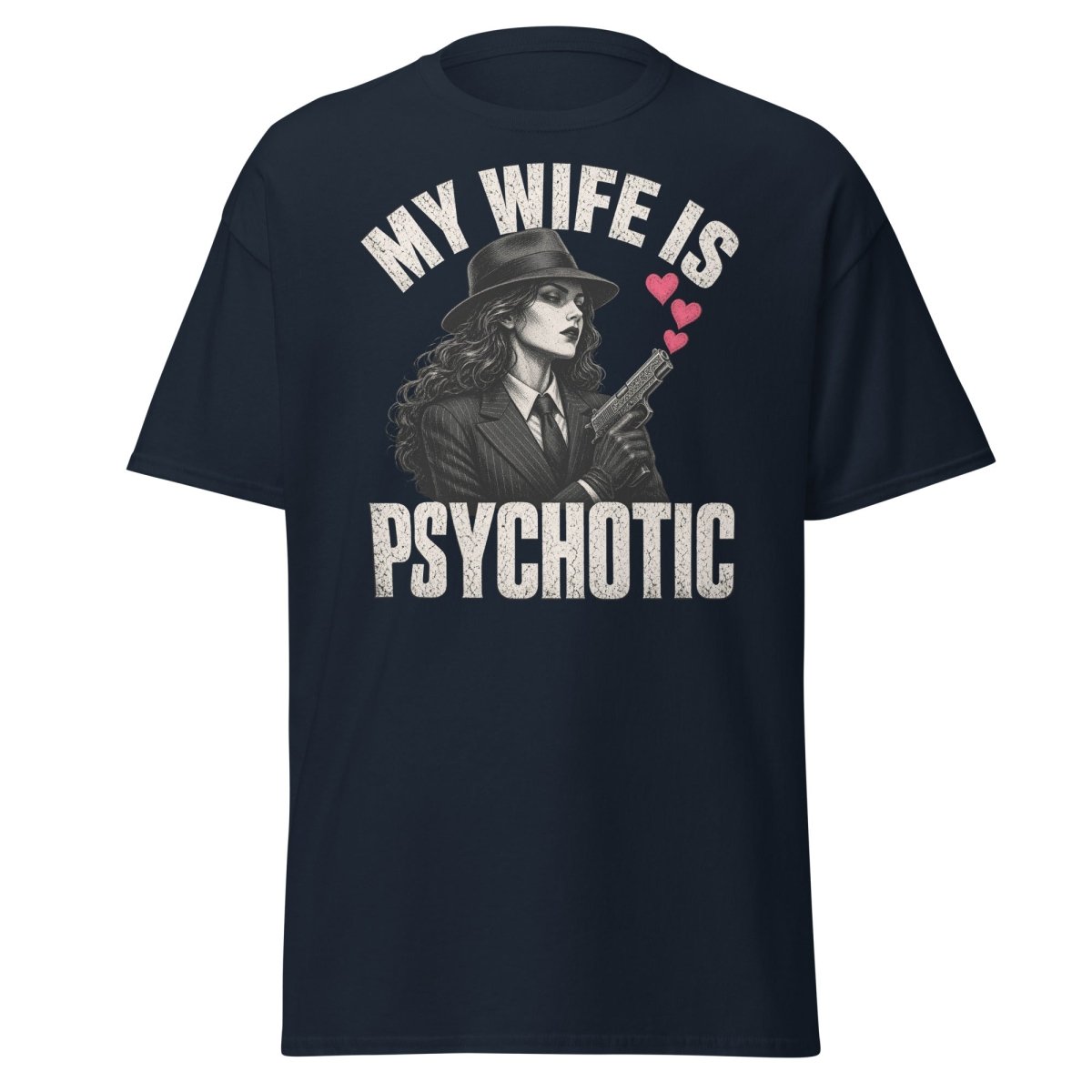 My Wife Is Psychotic T-Shirt – Funny Dark Humor Wife Tee - Navy - TeeRipple