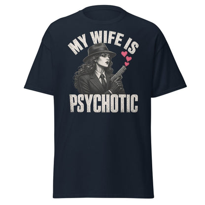 My Wife Is Psychotic T-Shirt – Funny Dark Humor Wife Tee - Navy - TeeRipple