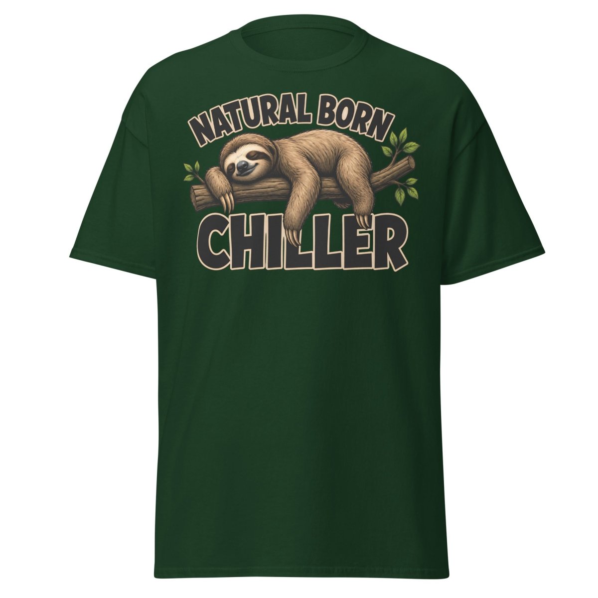 Natural Born Chiller Funny Sloth Tee - Forest Green - TeeRipple