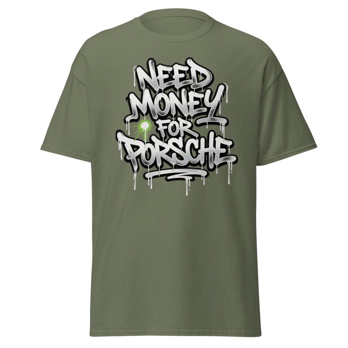 Need Money For Porsche Graffiti T-Shirt | Car Lover Tee - Military Green - TeeRipple