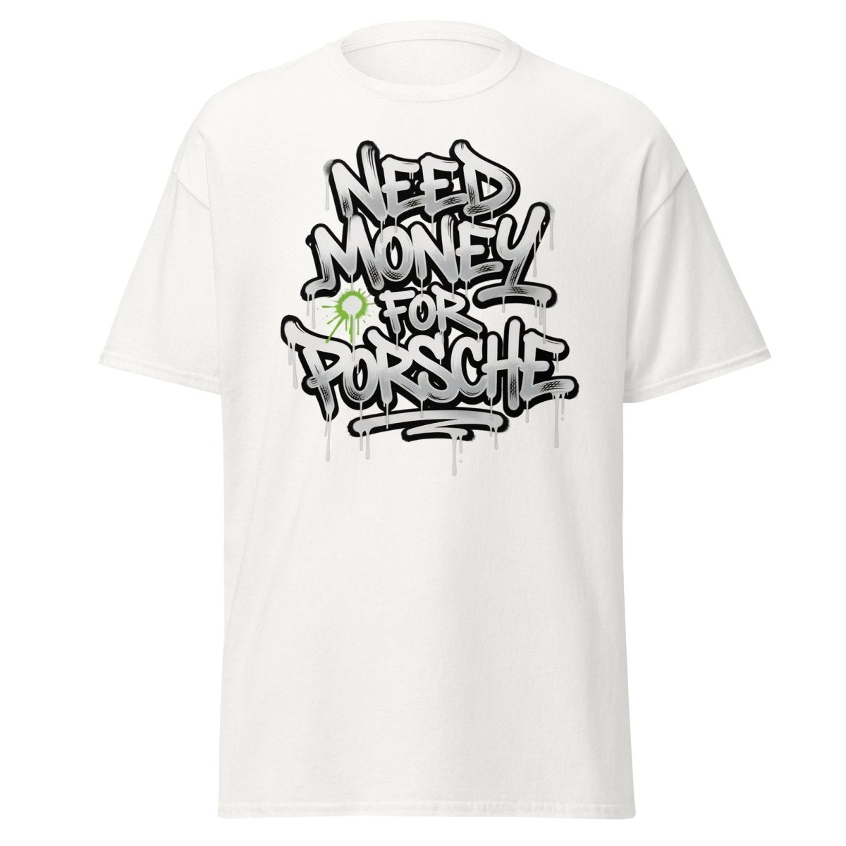 Need Money For Porsche Graffiti T-Shirt | Car Lover Tee - White - TeeRipple
