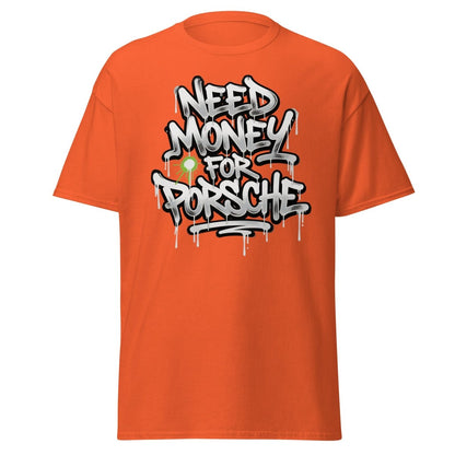 Need Money For Porsche Graffiti T-Shirt | Car Lover Tee - Orange - TeeRipple