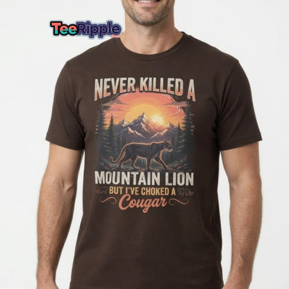 Never Killed a Mountain Lion But Choked a Cougar T-Shirt - Maroon - TeeRipple