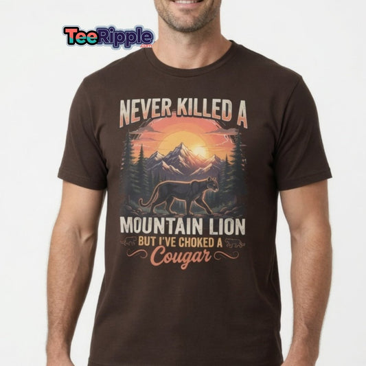 Never Killed a Mountain Lion But Choked a Cougar T-Shirt - Maroon - TeeRipple