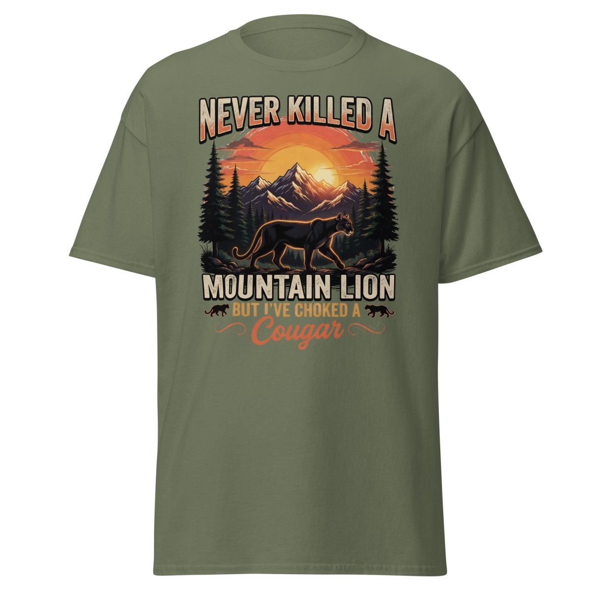 Never Killed a Mountain Lion But Choked a Cougar T-Shirt - Military Green - TeeRipple