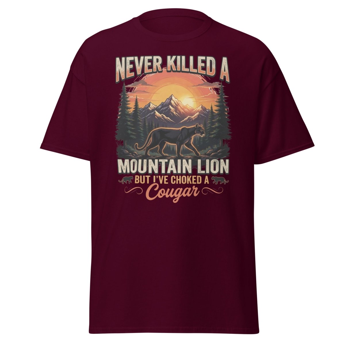 Never Killed a Mountain Lion But Choked a Cougar T-Shirt - Maroon - TeeRipple