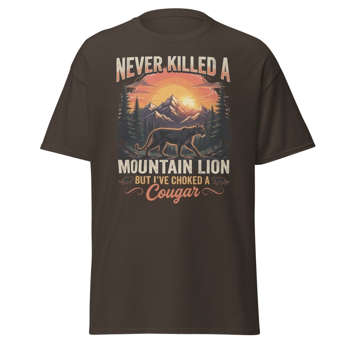 Never Killed a Mountain Lion But Choked a Cougar T-Shirt - Dark Chocolate - TeeRipple