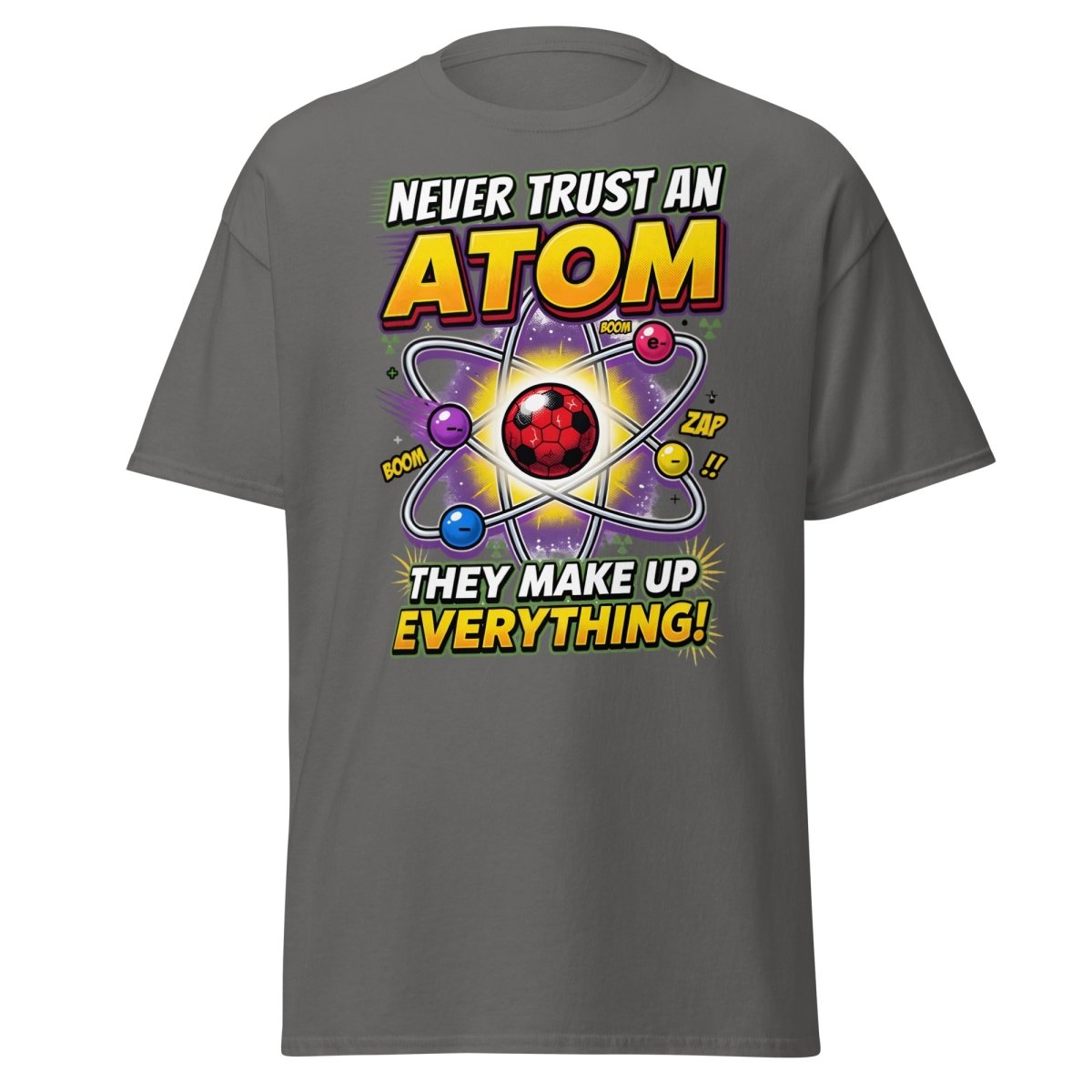 Never Trust an Atom Funny Science T-Shirt - Charcoal - TeeRipple