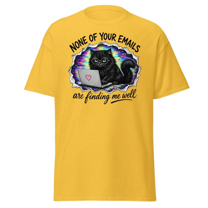 None of Your Emails Are Finding Me Well Cat Tee - Daisy - TeeRipple