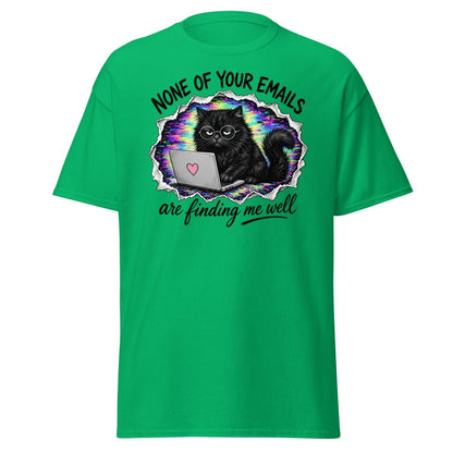 None of Your Emails Are Finding Me Well Cat Tee - Irish Green - TeeRipple