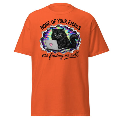 None of Your Emails Are Finding Me Well Cat Tee - Orange - TeeRipple