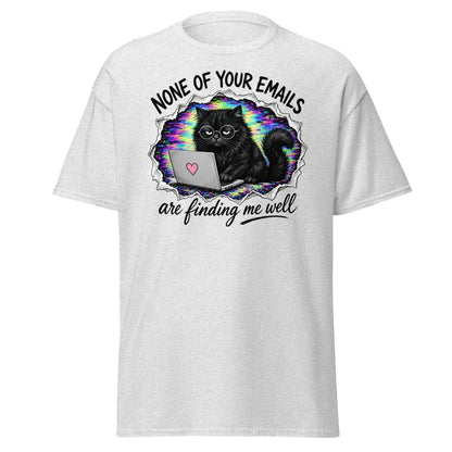 None of Your Emails Are Finding Me Well Cat Tee - Ash - TeeRipple