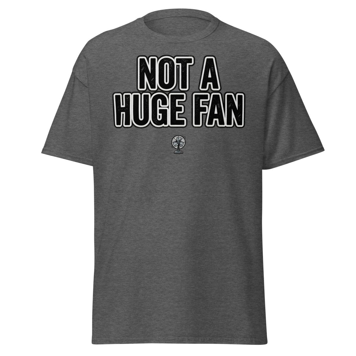 Not A Huge Fan T-Shirt – Funny Sarcastic Fan Pun Tee - Dark Heather - TeeRipple