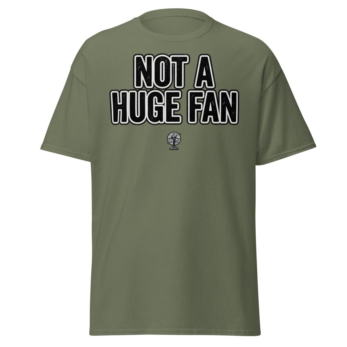 Not A Huge Fan T-Shirt – Funny Sarcastic Fan Pun Tee - Military Green - TeeRipple