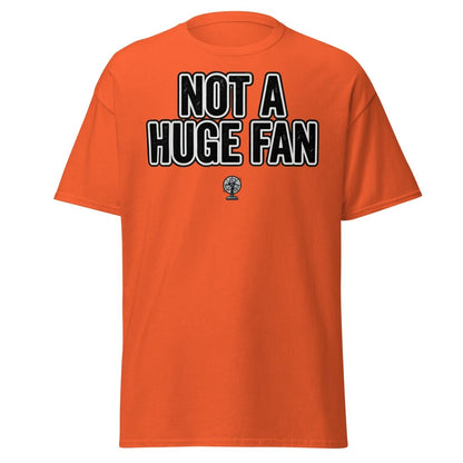 Not A Huge Fan T-Shirt – Funny Sarcastic Fan Pun Tee - Orange - TeeRipple