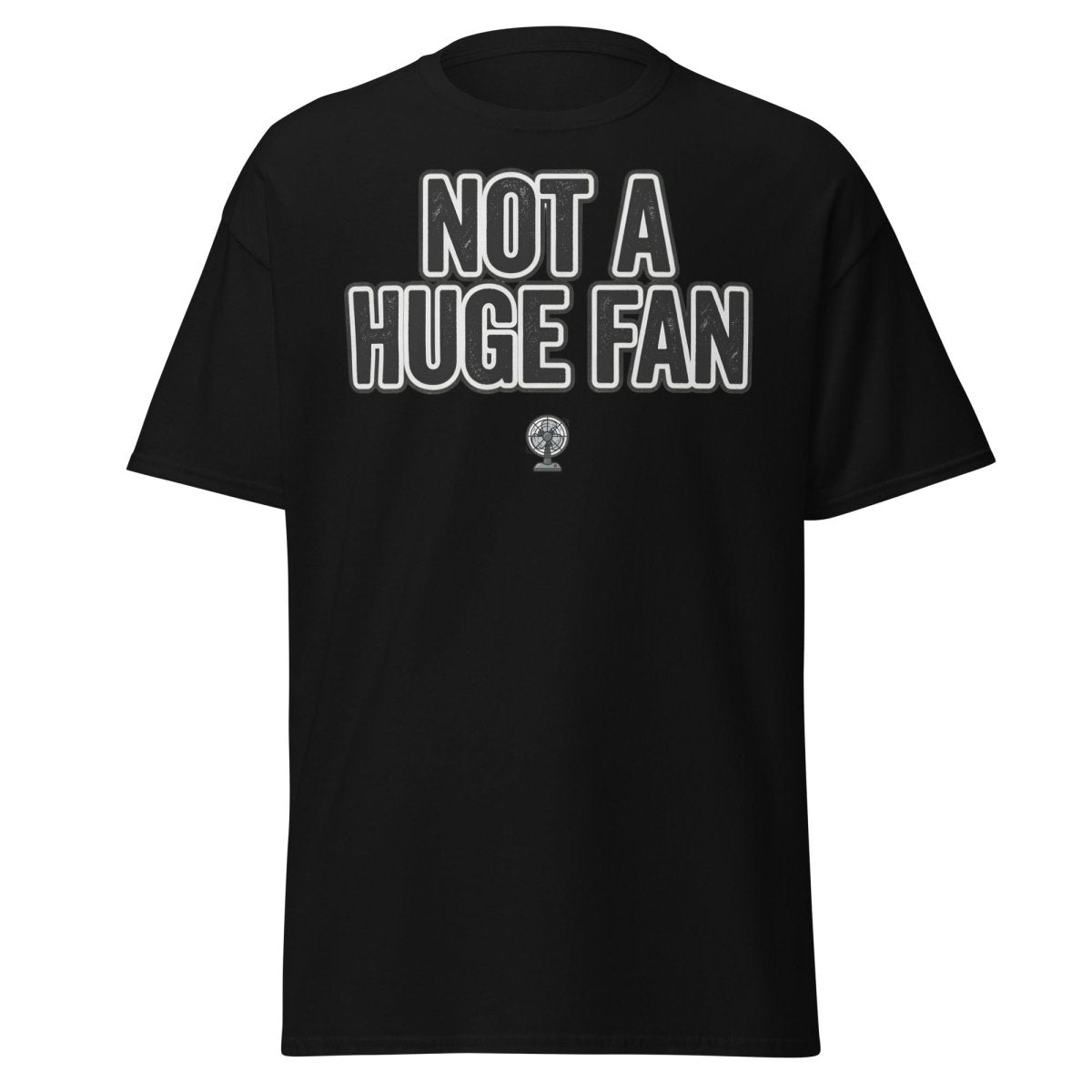 Not A Huge Fan T-Shirt – Funny Sarcastic Fan Pun Tee - Black - TeeRipple