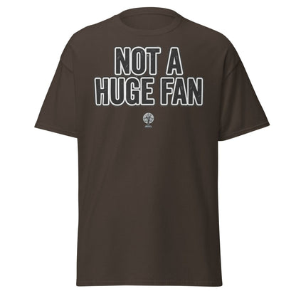 Not A Huge Fan T-Shirt – Funny Sarcastic Fan Pun Tee - Dark Chocolate - TeeRipple
