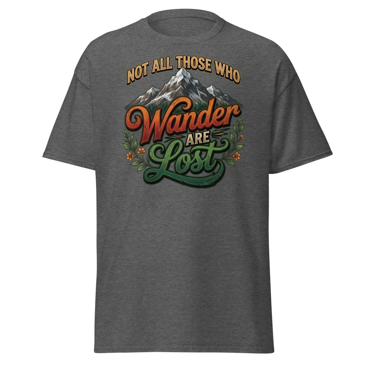 Not All Those Who Wander Are Lost T-Shirt | Mountain Adventure Tee - Dark Heather - TeeRipple