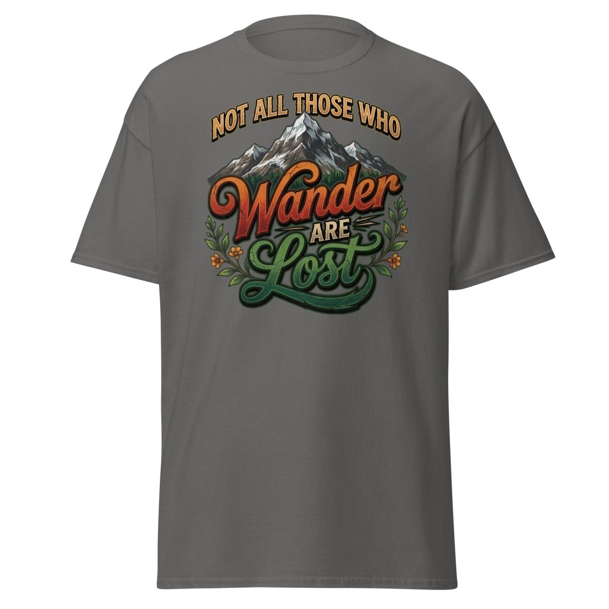Not All Those Who Wander Are Lost T-Shirt | Mountain Adventure Tee - Charcoal - TeeRipple