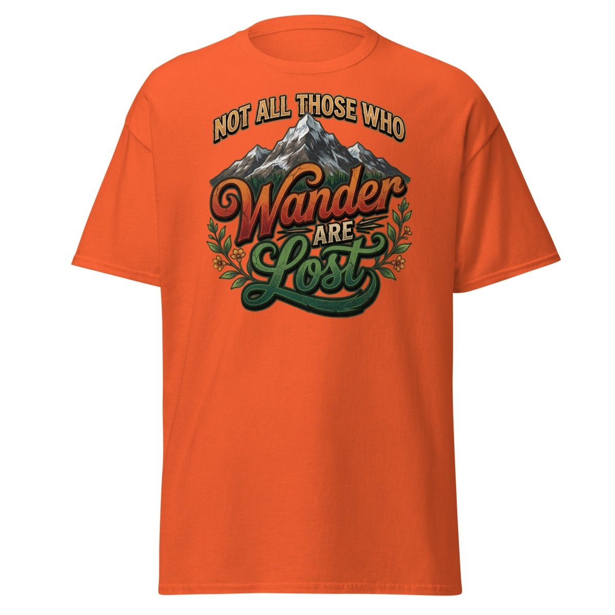 Not All Those Who Wander Are Lost T-Shirt | Mountain Adventure Tee - Orange - TeeRipple
