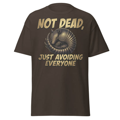 Not Dead Just Avoiding Everyone Armadillo Tee - Dark Chocolate - TeeRipple