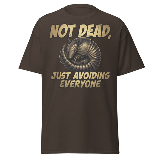 Not Dead Just Avoiding Everyone Armadillo Tee - Dark Chocolate - TeeRipple