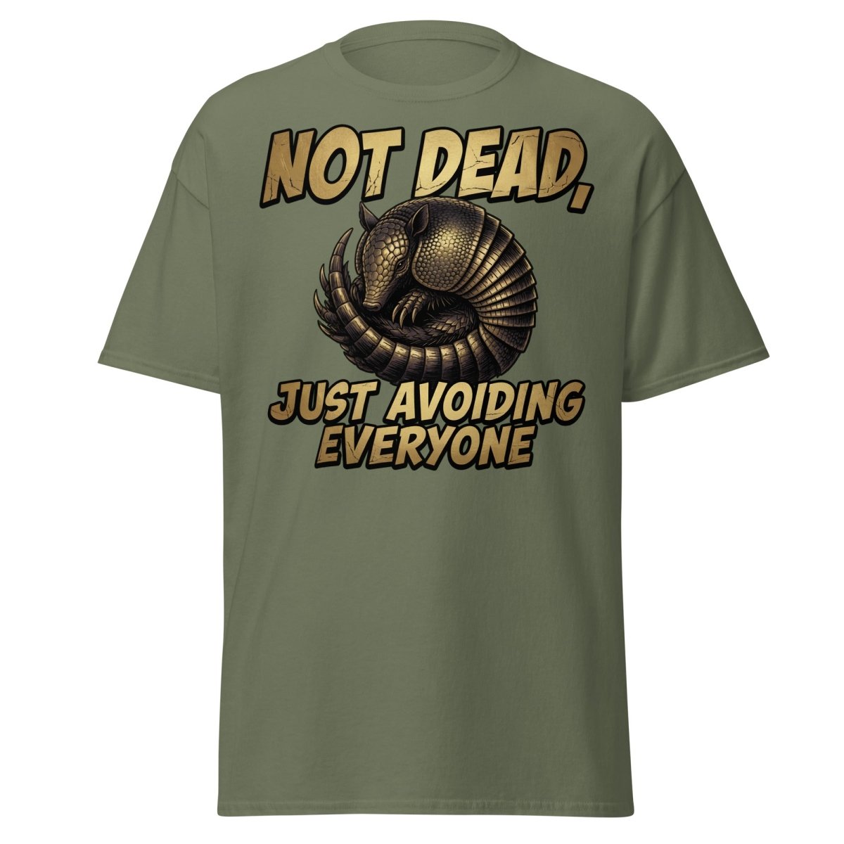 Not Dead Just Avoiding Everyone Armadillo Tee - Military Green - TeeRipple