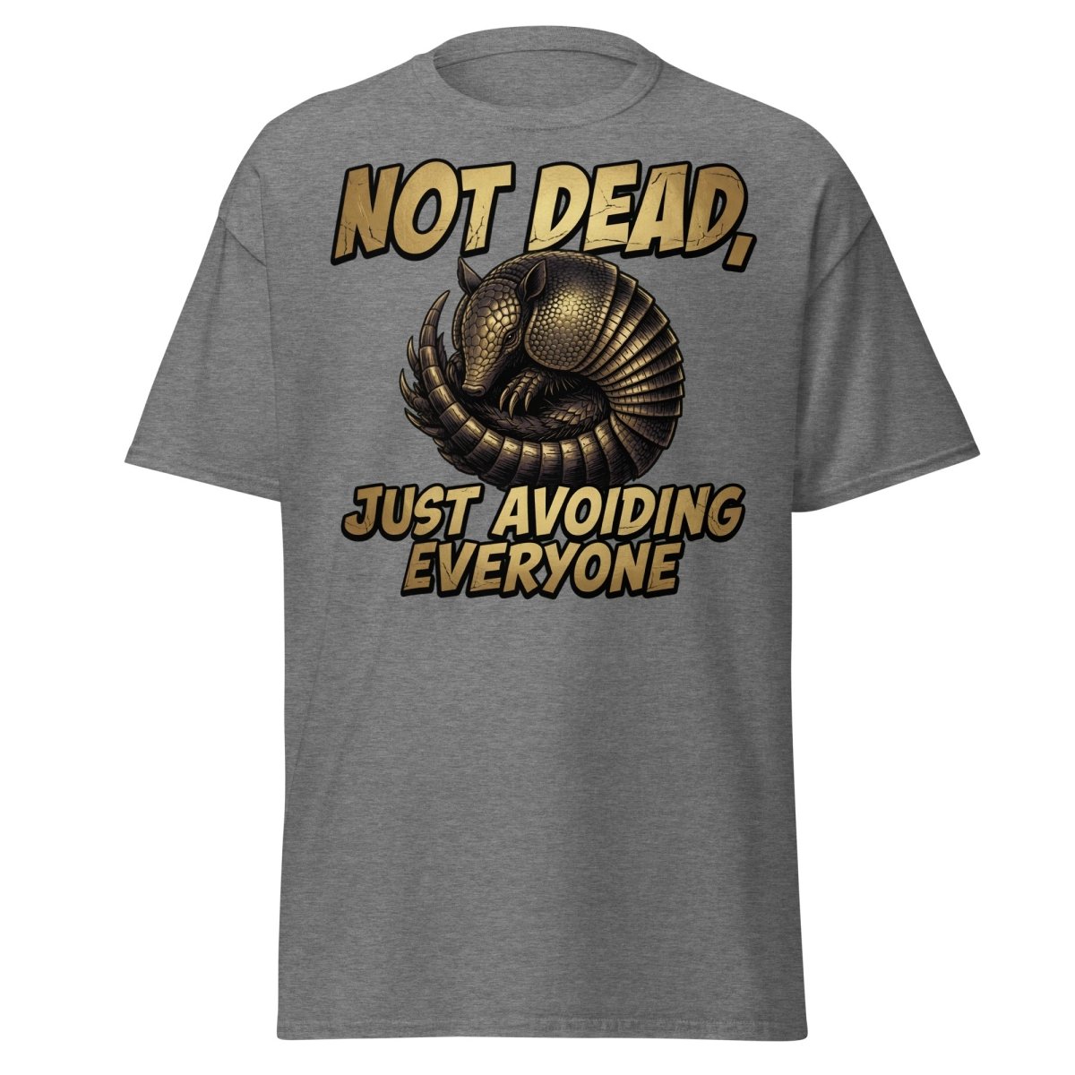 Not Dead Just Avoiding Everyone Armadillo Tee - Graphite Heather - TeeRipple