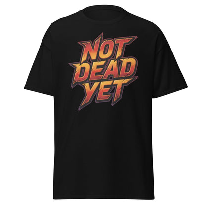 Not Dead Yet T-Shirt | Edgy Rock Graphic Tee - Black - TeeRipple