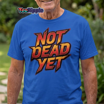 Not Dead Yet T-Shirt | Edgy Rock Graphic Tee - Maroon - TeeRipple