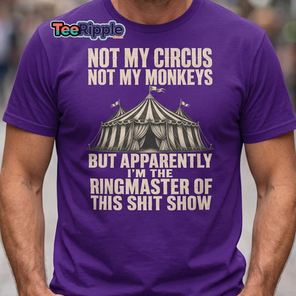 Not My Circus Not My Monkeys Funny Sarcastic T-Shirt - Maroon - TeeRipple