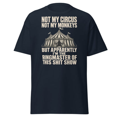 Not My Circus Not My Monkeys Funny Sarcastic T-Shirt - Navy - TeeRipple