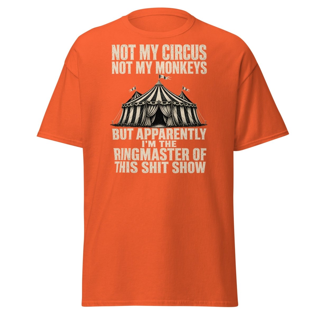 Not My Circus Not My Monkeys Funny Sarcastic T-Shirt - Orange - TeeRipple