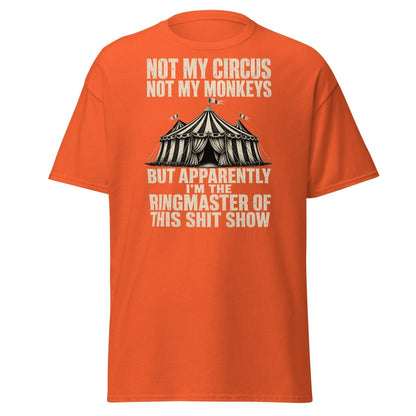 Not My Circus Not My Monkeys Funny Sarcastic T-Shirt - Orange - TeeRipple