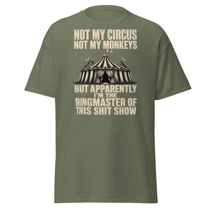 Not My Circus Not My Monkeys Funny Sarcastic T-Shirt - Military Green - TeeRipple