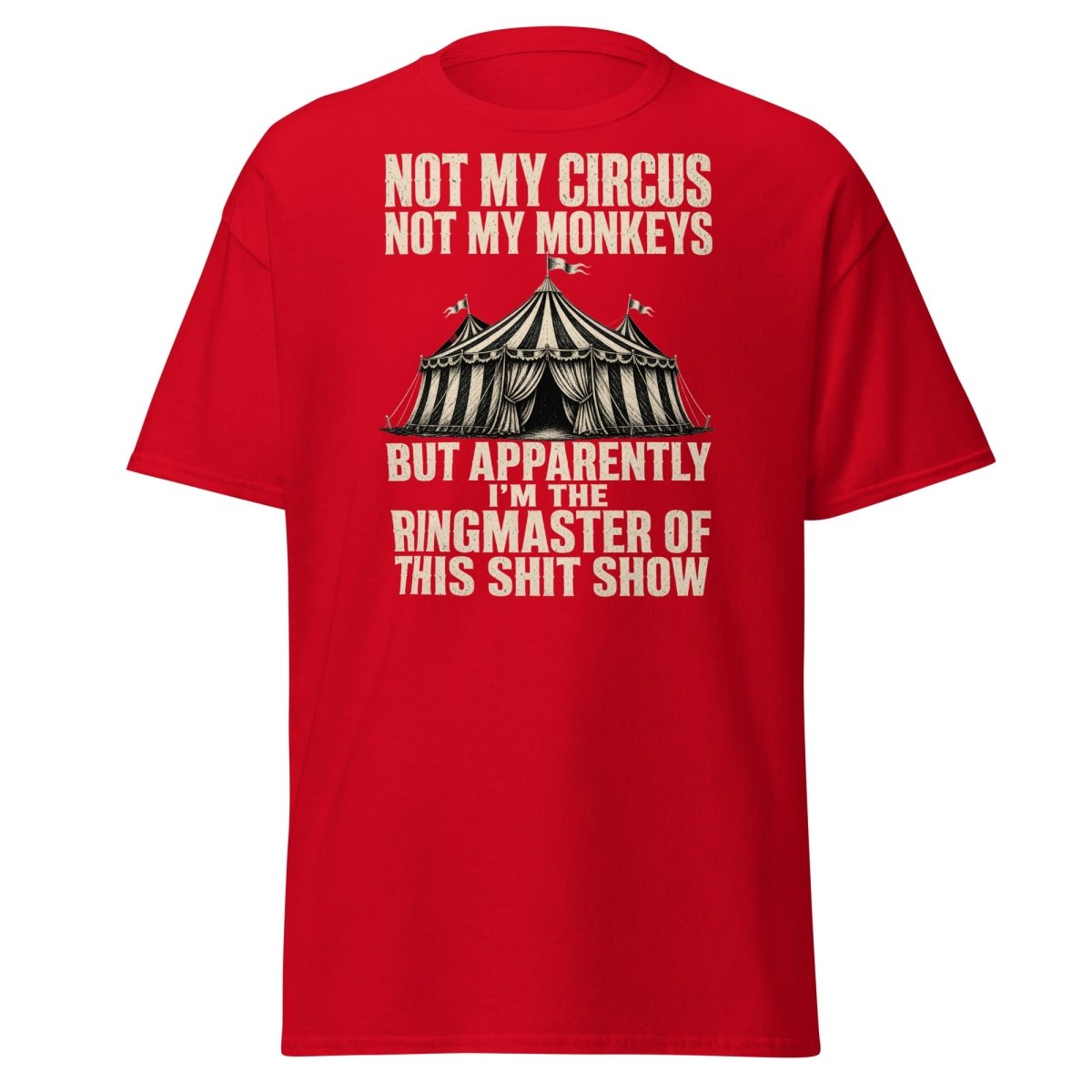 Not My Circus Not My Monkeys Funny Sarcastic T-Shirt - Red - TeeRipple
