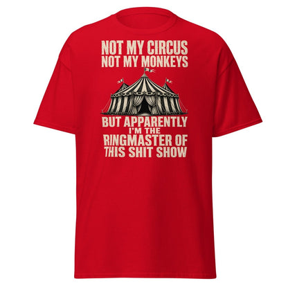 Not My Circus Not My Monkeys Funny Sarcastic T-Shirt - Red - TeeRipple